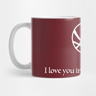 I LOVE YOU IN EVERY UNIVERSE Mug